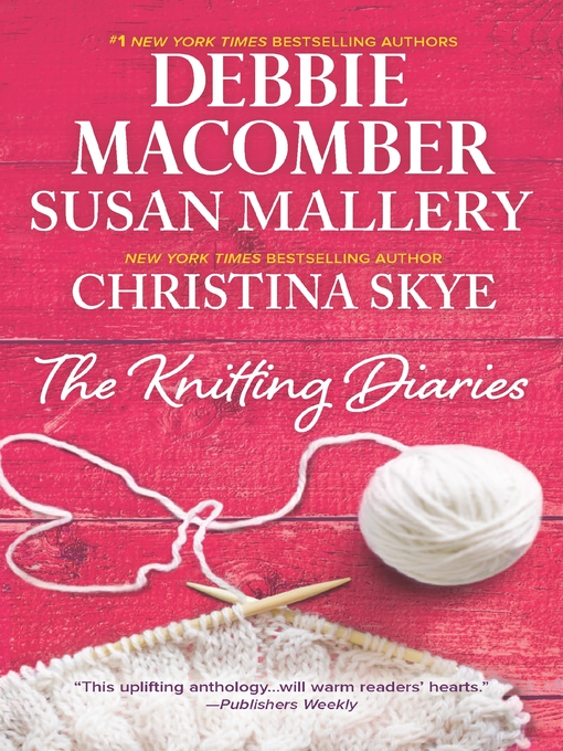 Title details for The Knitting Diaries/The Twenty-First Wish/Coming Unravelled/Return to Summer Island by Debbie Macomber - Wait list